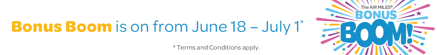 Bonus Boom is on from June 18 – July 1. Terms and Conditions apply.